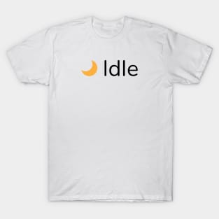 Idle status T-Shirt